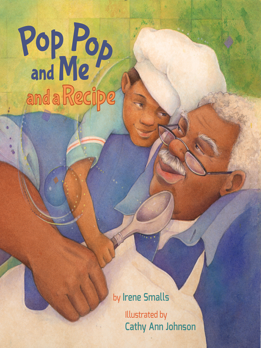 Title details for Pop Pop and Me and a Recipe by Irene Smalls - Available